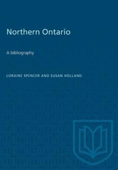 Northern Ontario - Loraine Spencer - Livres - University of Toronto Press - 9781487573188 - 15 décembre 1968