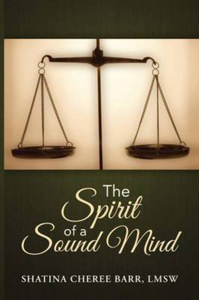 Cover for Lmsw Shatina Cheree Barr · The Spirit of a Sound Mind (Taschenbuch) (2015)