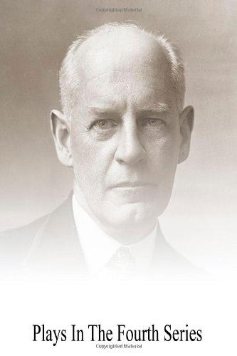 Plays in the Fourth Series - John Galsworthy - Books - CreateSpace Independent Publishing Platf - 9781492308188 - November 30, 2013