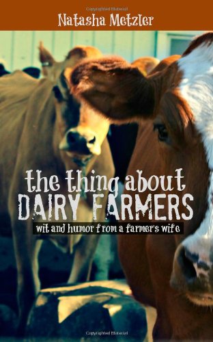 Cover for Natasha Metzler · The Thing About Dairy Farmers (Paperback Book) (2013)