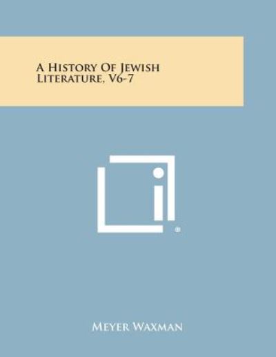 Cover for Meyer Waxman · A History of Jewish Literature, V6-7 (Paperback Book) (2013)