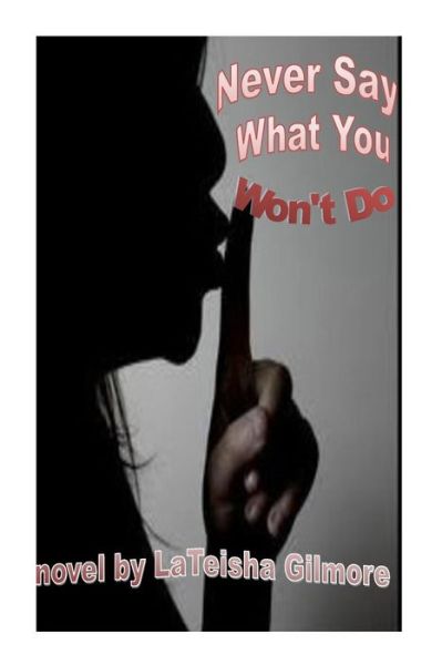 Cover for Lateisha Gilmore · Never Say What You Won't Do (Paperback Book) (2014)