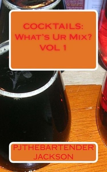 Cover for Pjthebartender Jackson · Cocktails: What's Ur Mix (Paperback Book) (2014)
