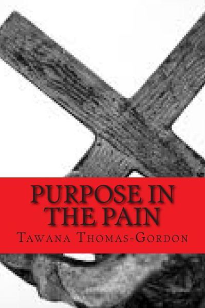 Cover for Tawana Thomas-gordon · Purpose in the Pain: by His Stripes I Am Healed (Paperback Book) (2014)