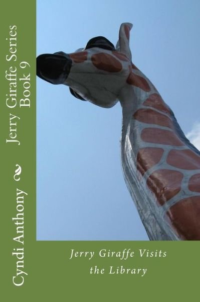 Cover for Cyndi C Anthony · Jerry Giraffe Visits the Library: Jerry Giraffe Series Book 9 (Pocketbok) (2014)