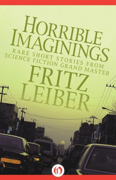 Cover for Fritz Leiber · Horrible Imaginings: Stories (Paperback Book) (2014)
