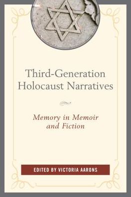 Third-Generation Holocaust Narratives: Memory in Memoir and Fiction -  - Books - Bloomsbury Publishing Plc - 9781498517188 - March 23, 2018