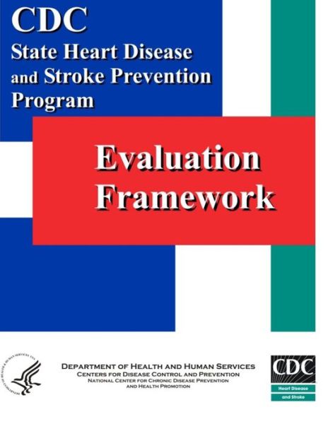 Cover for Centers for Disease Cont and Prevention · Evaluation Framework: State Heart Disease and Stroke Prevention Program (Paperback Book) (2014)