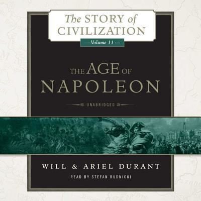The Age of Napoleon Lib/E : A History of European Civilization from 1789 to 1815 - Will Durant - Muzyka - Blackstone Publishing - 9781504658188 - 1 grudnia 2015