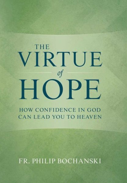 Cover for Fr Philip Bochanski · The Virtue of Hope (Hardcover Book) (2019)