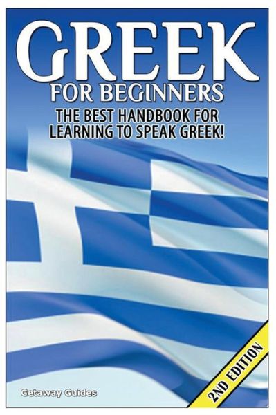 Cover for Getaway Guides · Greek for Beginners: the Best Handbook for Learning to Speak Greek! (Paperback Book) (2014)