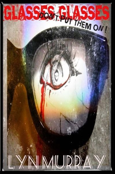 Cover for Lyn Murray · Glasses Glasses: a Horror Story (Paperback Bog) (2015)