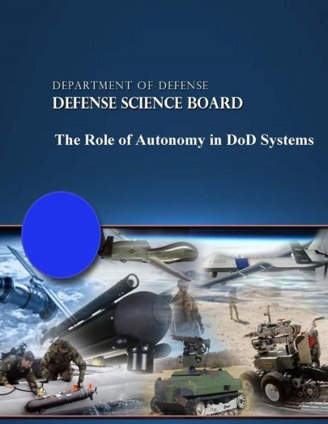 Cover for Department of Defense Defense Science Bo · The Role of Autonomy in Dod Systems (Paperback Bog) (2015)