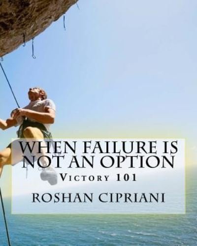 Cover for Roshan Cipriani · When Failure Is Not An Option (Paperback Book) (2015)