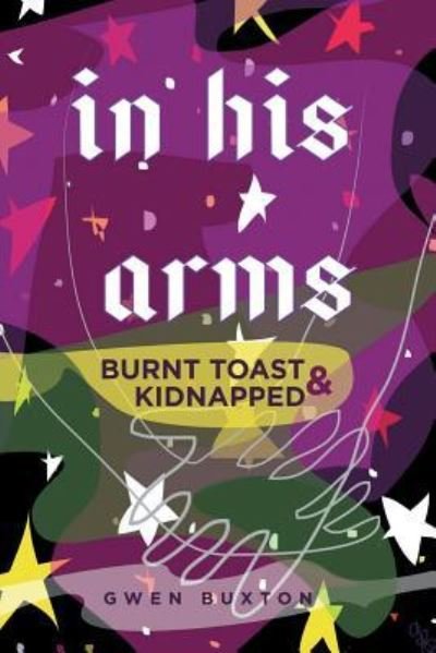In His Arms - Gwen Buxton - Böcker - WestBow Press - 9781512750188 - 13 september 2016