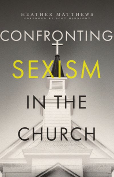 Cover for Heather Matthews · Confronting Sexism in the Church: How We Got Here and What We Can Do About It (Paperback Bog) (2024)