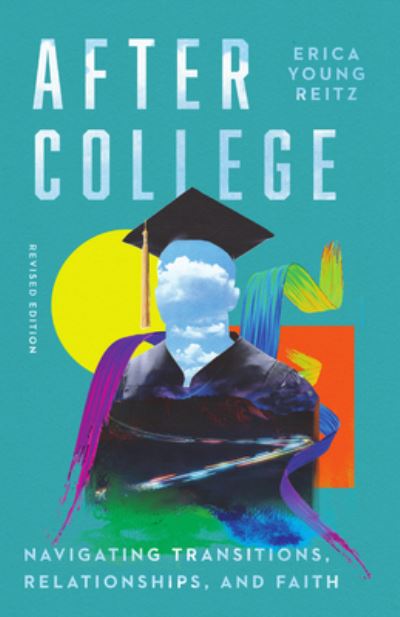 Cover for Erica Young Reitz · After College: Navigating Transitions, Relationships, and Faith (Paperback Bog) [Revised edition] (2025)