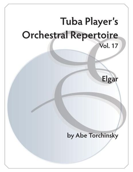 Cover for Abe Torchinsky · Tuba Player's Orchestral Repertoire: Vol. 17 Elgar (Pocketbok) (2015)