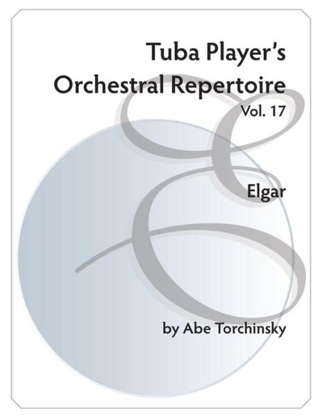 Cover for Abe Torchinsky · Tuba Player's Orchestral Repertoire: Vol. 17 Elgar (Paperback Book) (2015)