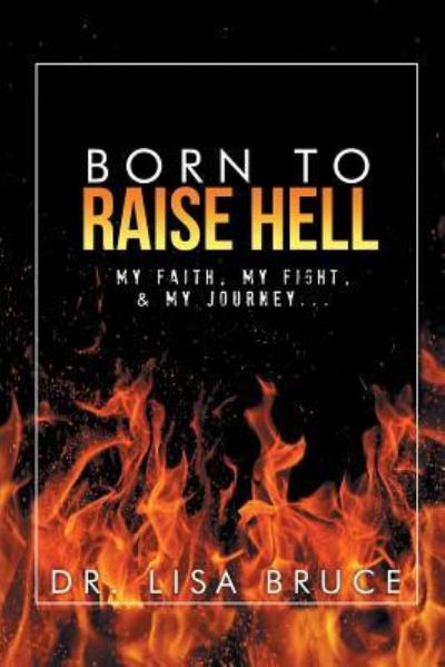 Cover for Dr. Lisa Bruce · Born To Raise Hell (Paperback Book) (2016)