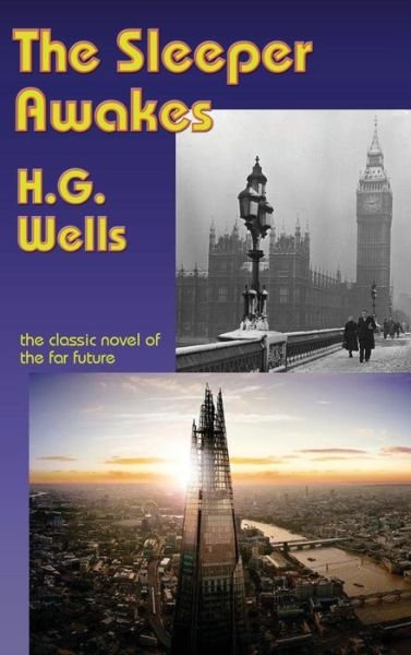 Cover for H G Wells · The Sleeper Awakes (Hardcover Book) (2018)