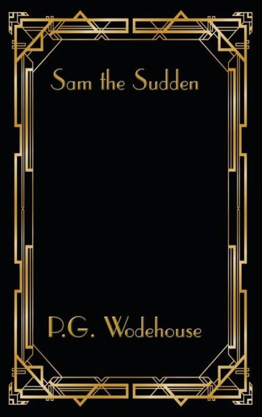 Cover for P G Wodehouse · Sam the Sudden (Gebundenes Buch) (2021)