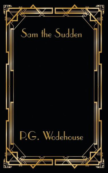 Cover for P G Wodehouse · Sam the Sudden (Hardcover Book) (2021)