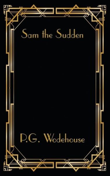 Cover for P G Wodehouse · Sam the Sudden (Inbunden Bok) (2021)