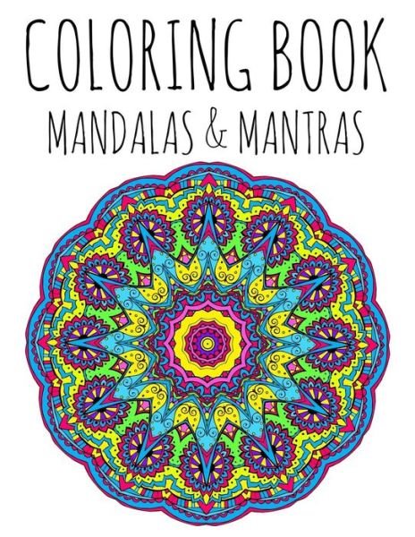 Coloring Book: Mandalas and Mantras - Robert Martin - Książki - Createspace - 9781517429188 - 22 września 2015