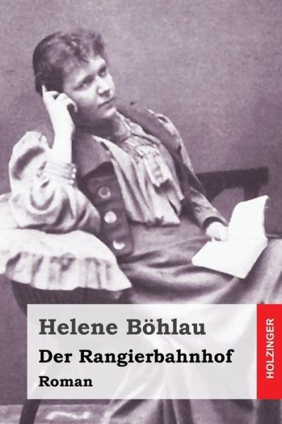 Cover for Helene Bohlau · Der Rangierbahnhof (Taschenbuch) (2016)