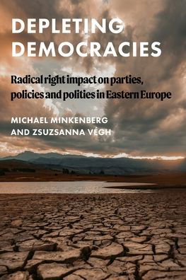 Cover for Michael Minkenberg · Depleting Democracies: Radical Right Impact on Parties, Policies, and Polities in Eastern Europe - Global Studies of the Far Right (Hardcover Book) (2023)