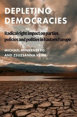 Cover for Michael Minkenberg · Depleting Democracies: Radical Right Impact on Parties, Policies, and Polities in Eastern Europe - Global Studies of the Far Right (Gebundenes Buch) (2023)