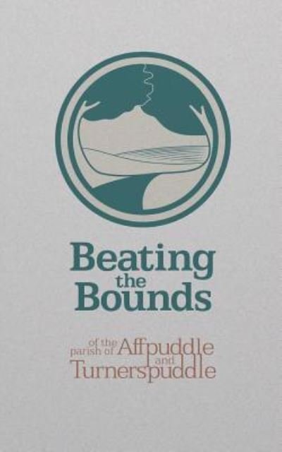 Cover for Andrew Knox · Beating the Bounds of the Parish of Affpuddle and Turnerspuddle (Paperback Bog) (2018)
