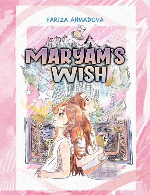 Maryam's Wish - Fariza Ahmadova - Bøger - Austin Macauley Publishers - 9781528939188 - 26. april 2024