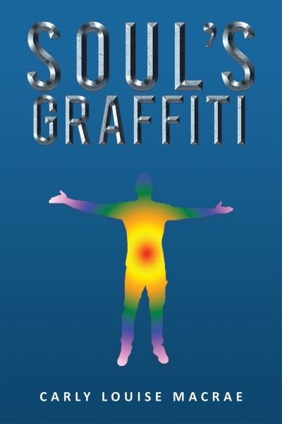 Soul's Graffiti - Carly Louise MacRae - Kirjat - Austin Macauley Publishers - 9781528971188 - perjantai 28. huhtikuuta 2023