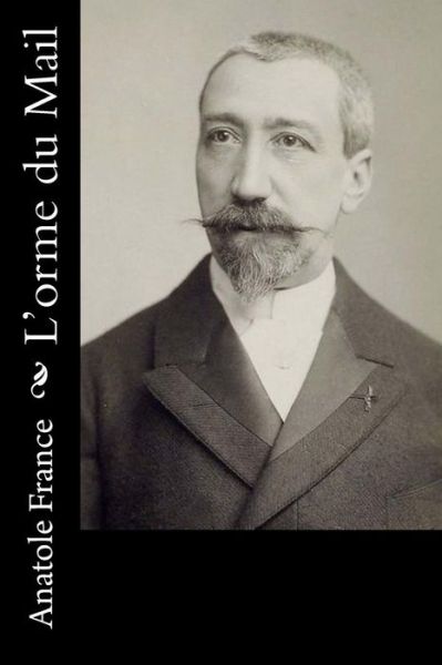 Cover for Anatole France · L'orme du Mail (Paperback Book) (2016)