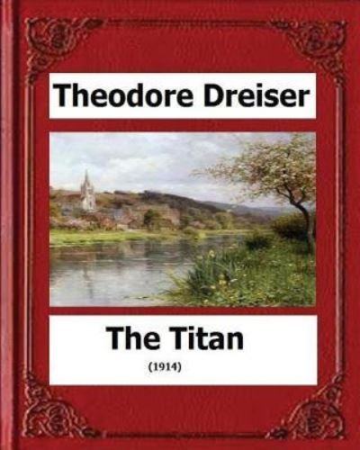Cover for Deceased Theodore Dreiser · The Titan (1914) by (Pocketbok) (2016)