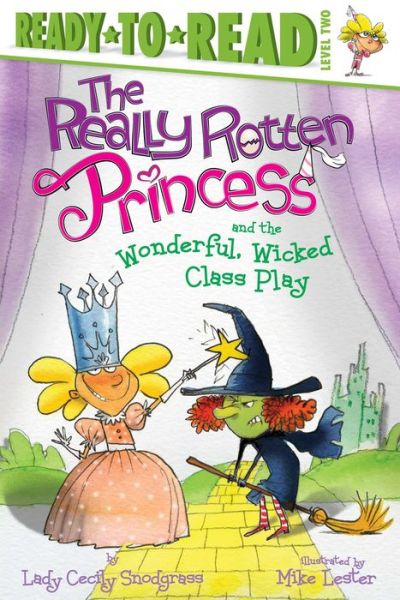 Cover for Lady Cecily Snodgrass · The Really Rotten Princess and the Wonderful, Wicked Class Play (Hardcover Book) (2022)