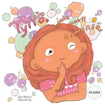Cover for Tiina Walsh · Tyttoe, joka unohti nimensa ELIANA (Paperback Book) (2016)
