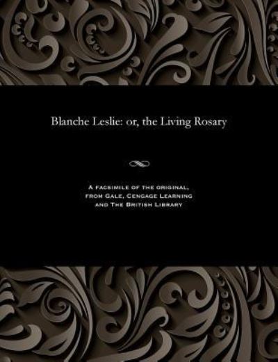 Blanche Leslie - Blanche Leslie - Książki - Gale and the British Library - 9781535801188 - 13 grudnia 1901