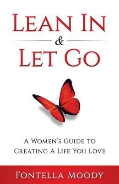 Lean In and Let Go - Fontella Moody - Böcker - Createspace Independent Publishing Platf - 9781537401188 - 15 september 2016
