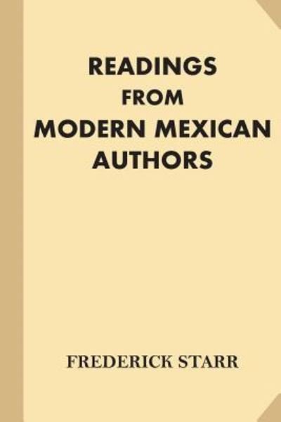 Readings from Modern Mexican Authors - Frederick Starr - Bøker - Createspace Independent Publishing Platf - 9781539168188 - 30. september 2016