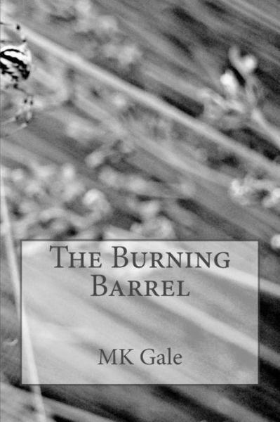 Cover for M K Gayle · The Burning Barrel (Taschenbuch) (2016)