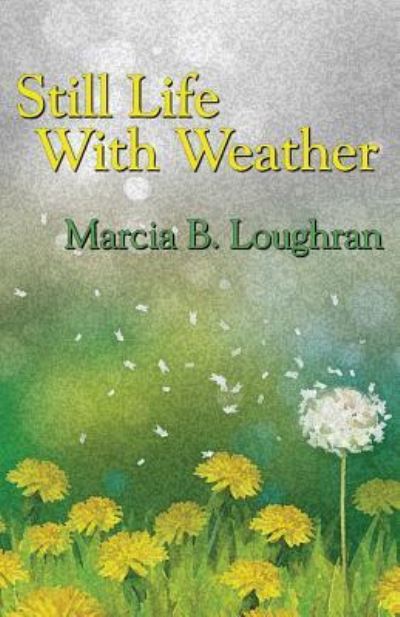 Cover for Marcia B Loughran · Still Life with Weather (Paperback Book) (2016)