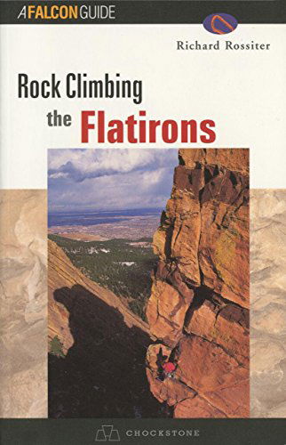 Cover for Richard Rossiter · Rock Climbing the Flatirons - Regional Rock Climbing Series (Paperback Book) [1st edition] (1999)