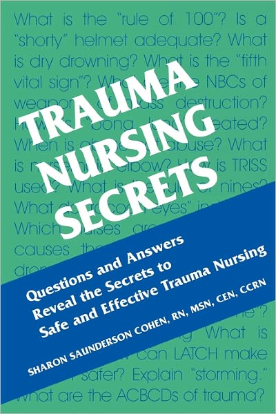 Trauma Nursing Secrets - Secrets - Cohen, Sharon Saunderson (Trauma Clinical Nurse Specialist, North Broward Hospital District, Ft. Lauderdale, FL) - Livros - Elsevier Health Sciences - 9781560535188 - 27 de agosto de 2002