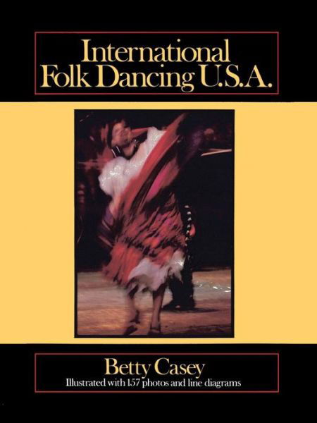 International Folk Dancing, Usa - Betty Casey - Livres - University of North Texas Press,U.S. - 9781574411188 - 1 décembre 2000