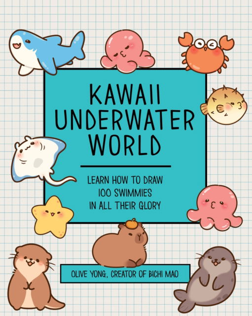 Kawaii Underwater World: Learn How to Draw 80 Adorable Swimmies - Olive Yong - Books - Knickerbocker Press,U.S. - 9781577155188 - September 11, 2025