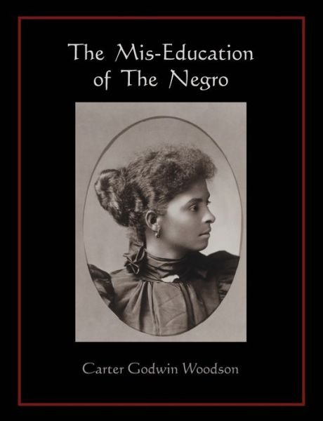Cover for Carter Godwin Woodson · The Mis-Education of The Negro (Paperback Book) (2010)
