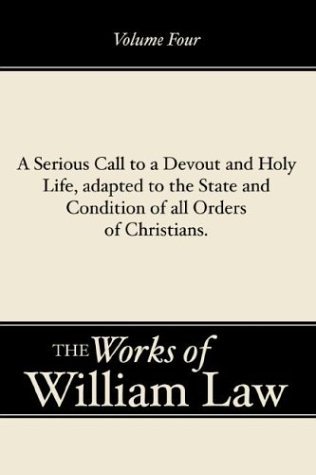 Cover for William Law · A Serious Call to a Devout and Holy Life, Adapted to the State and Condition of All Orders of Christians, Volume 4: (Works of William Law) (Taschenbuch) (2001)